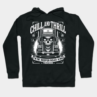 Chill and Thrill, I'm the Reefer Road King Hoodie